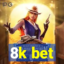 8k bet